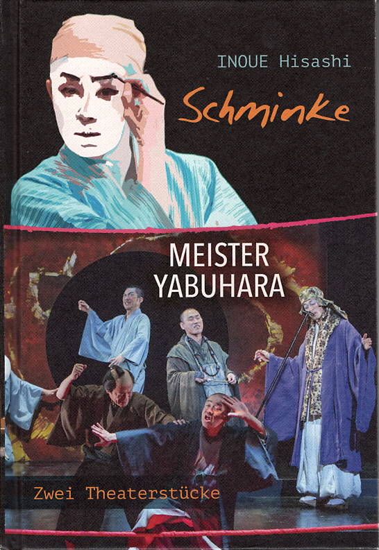 „Schminke / Meister Yabuhara“ Zwei Theaterstücke von Inoue Hisashi